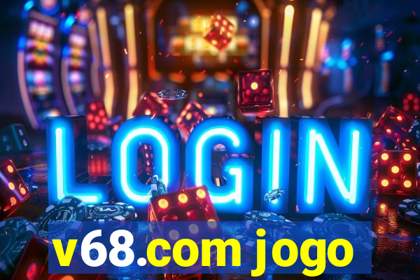 v68.com jogo